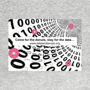 Stay for the data... T-Shirt